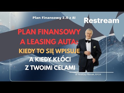 Plan Finansowy a leasing auta: kiedy to się wpisuje, a kiedy kłóci z Twoimi celami Odcinek 111